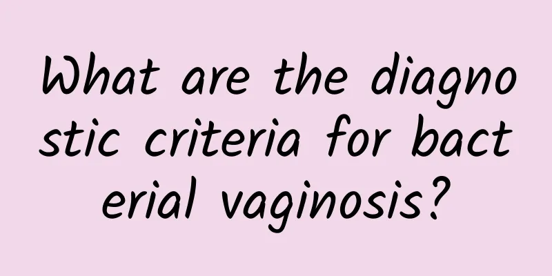 What are the diagnostic criteria for bacterial vaginosis?