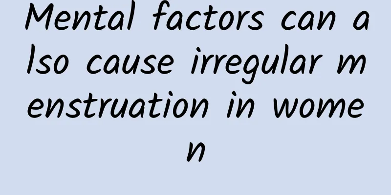 Mental factors can also cause irregular menstruation in women