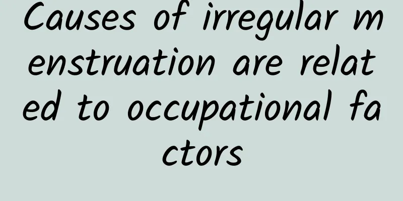 Causes of irregular menstruation are related to occupational factors