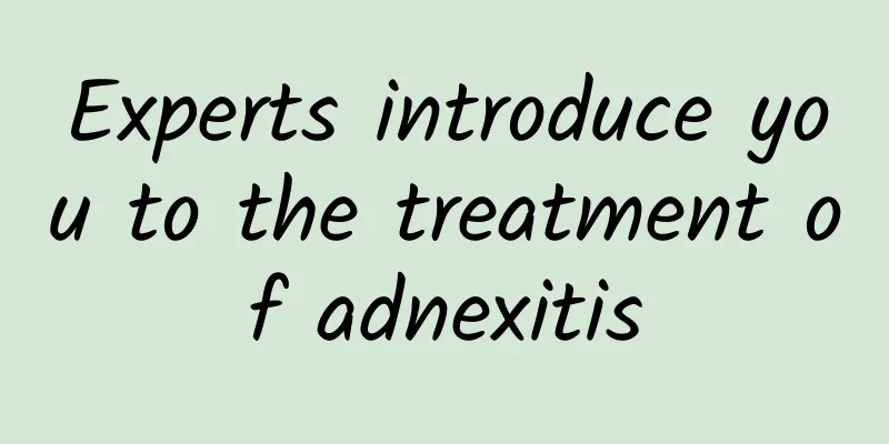 Experts introduce you to the treatment of adnexitis