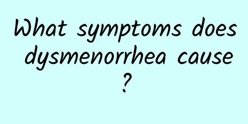 What symptoms does dysmenorrhea cause?