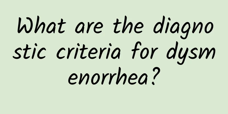 What are the diagnostic criteria for dysmenorrhea?