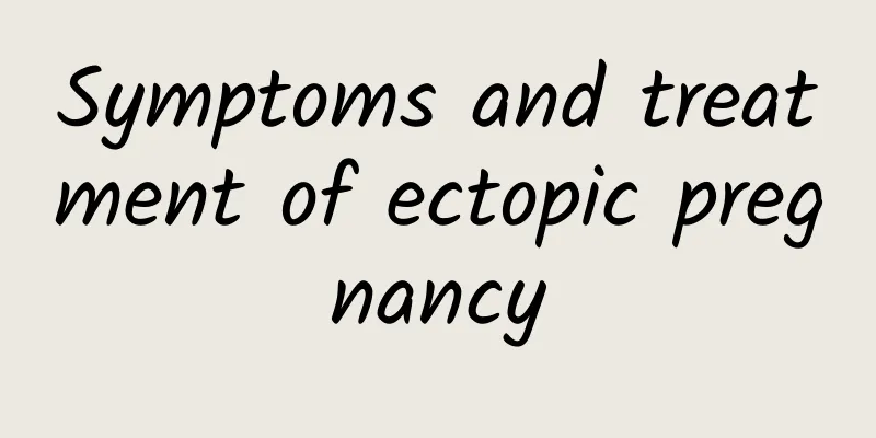 Symptoms and treatment of ectopic pregnancy