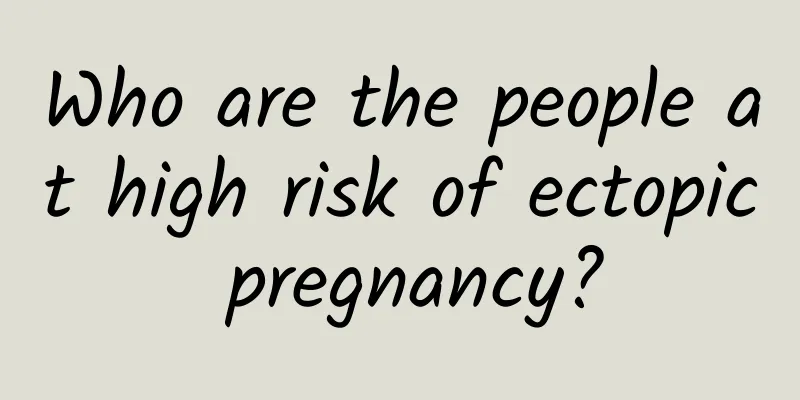 Who are the people at high risk of ectopic pregnancy?