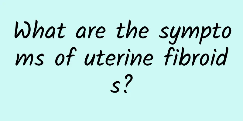 What are the symptoms of uterine fibroids?
