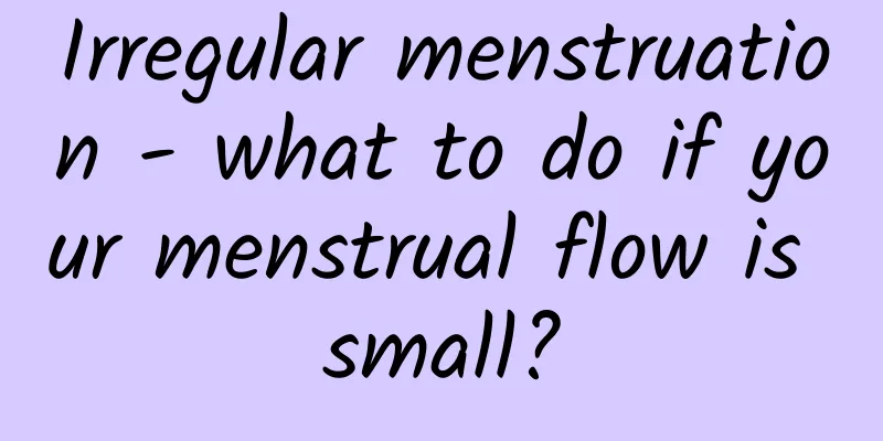 Irregular menstruation - what to do if your menstrual flow is small?