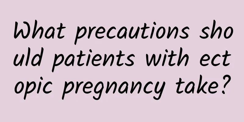What precautions should patients with ectopic pregnancy take?