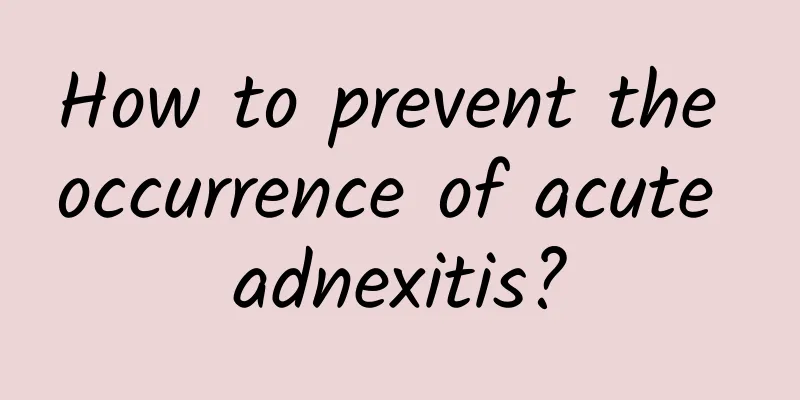 How to prevent the occurrence of acute adnexitis?