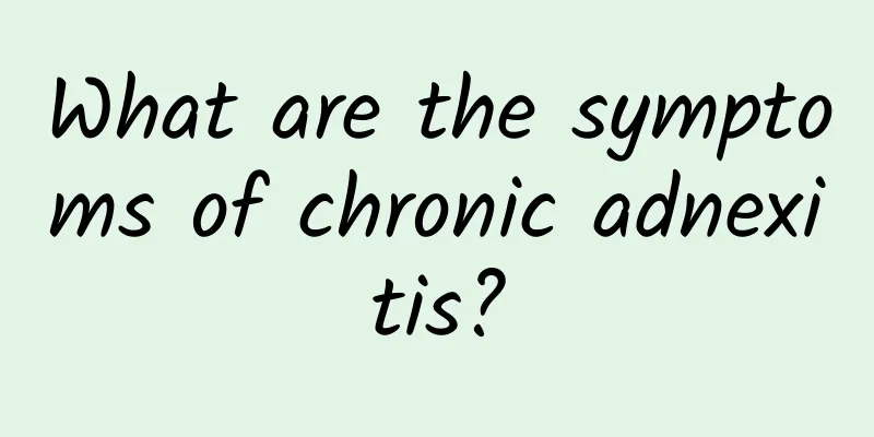 What are the symptoms of chronic adnexitis?