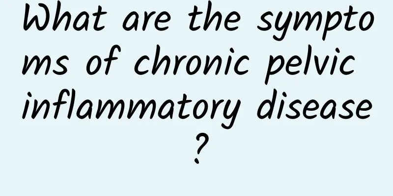 What are the symptoms of chronic pelvic inflammatory disease?