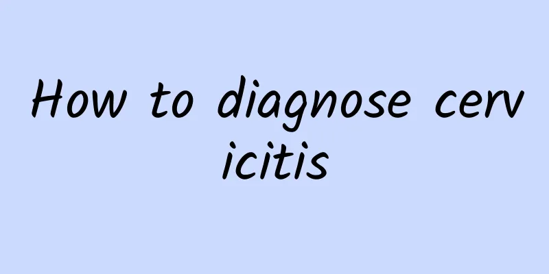 How to diagnose cervicitis