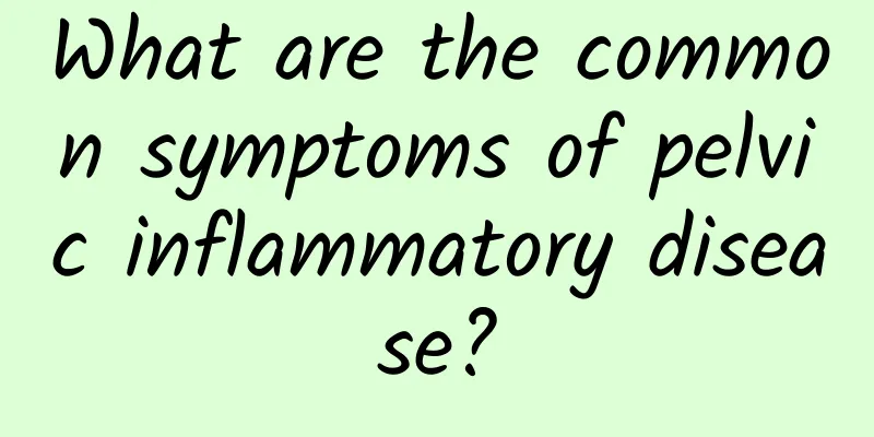What are the common symptoms of pelvic inflammatory disease?
