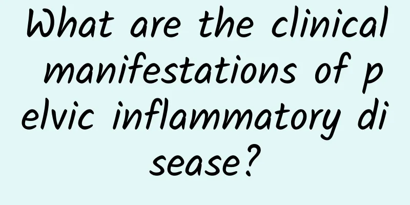 What are the clinical manifestations of pelvic inflammatory disease?