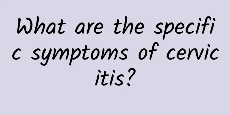 What are the specific symptoms of cervicitis?