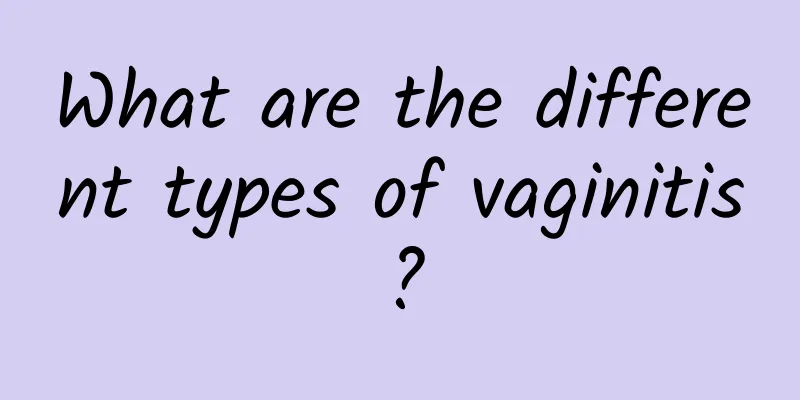 What are the different types of vaginitis?