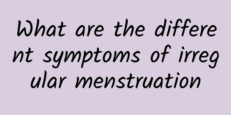What are the different symptoms of irregular menstruation