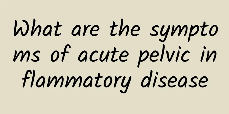 What are the symptoms of acute pelvic inflammatory disease