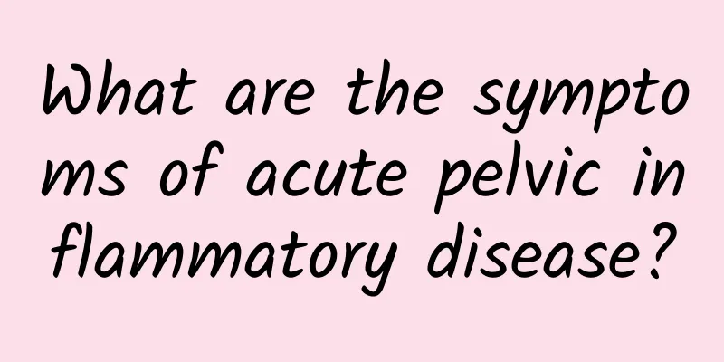 What are the symptoms of acute pelvic inflammatory disease?