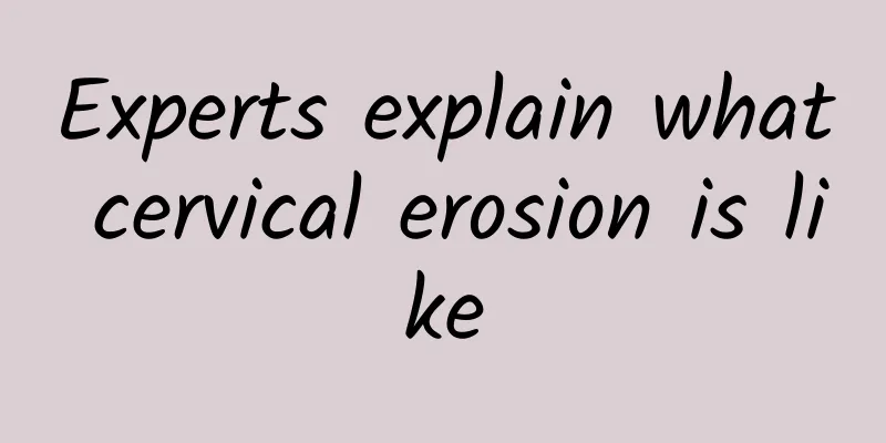 Experts explain what cervical erosion is like