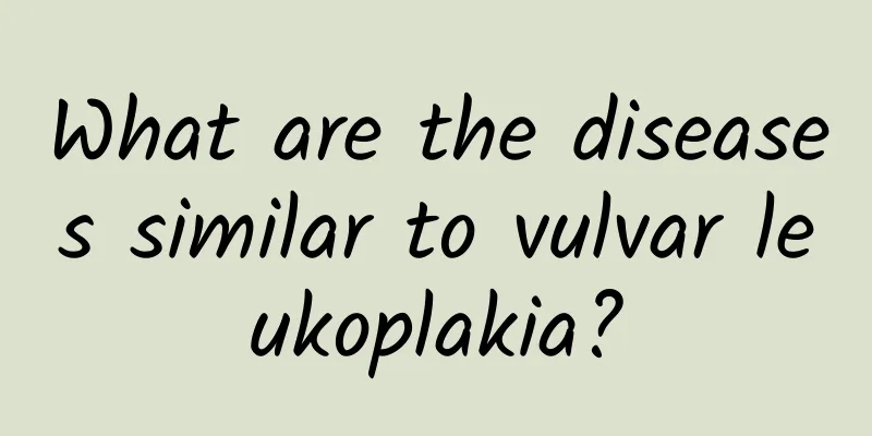 What are the diseases similar to vulvar leukoplakia?