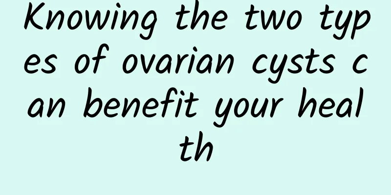 Knowing the two types of ovarian cysts can benefit your health