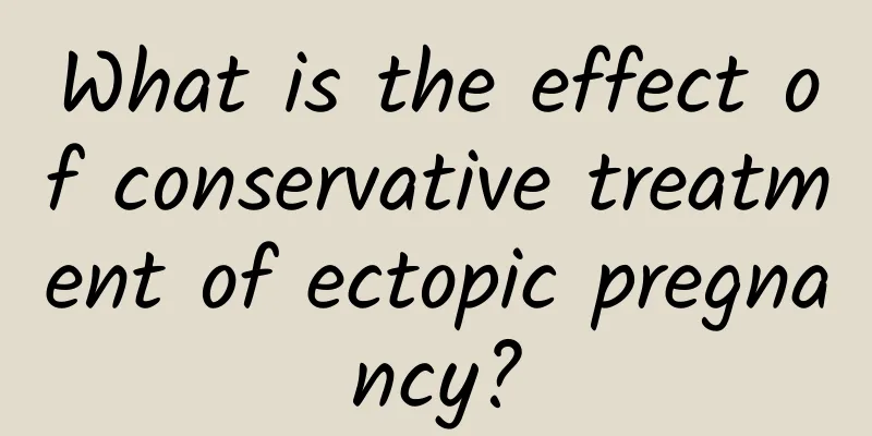 What is the effect of conservative treatment of ectopic pregnancy?