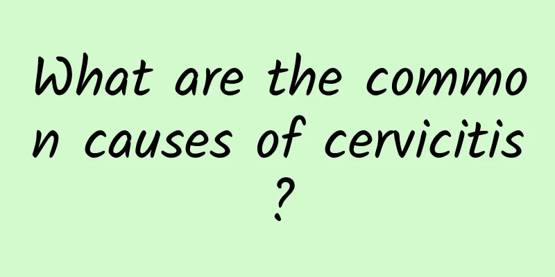 What are the common causes of cervicitis?