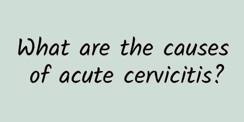 What are the causes of acute cervicitis?