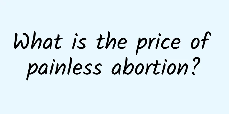 What is the price of painless abortion?