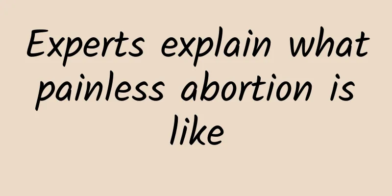 Experts explain what painless abortion is like