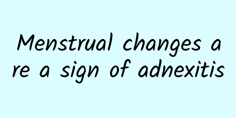 Menstrual changes are a sign of adnexitis