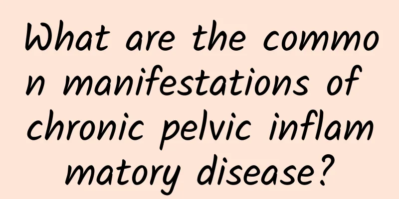 What are the common manifestations of chronic pelvic inflammatory disease?