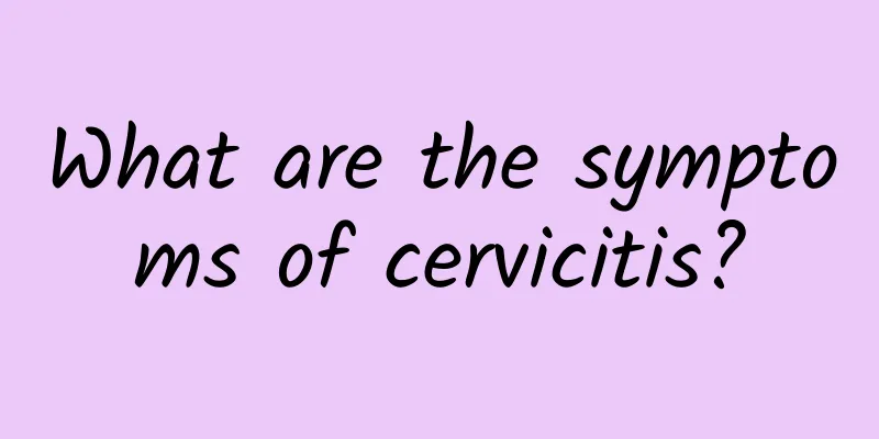 What are the symptoms of cervicitis?