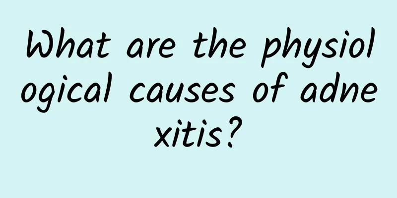What are the physiological causes of adnexitis?