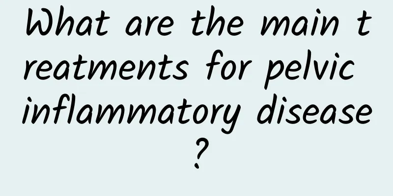 What are the main treatments for pelvic inflammatory disease?