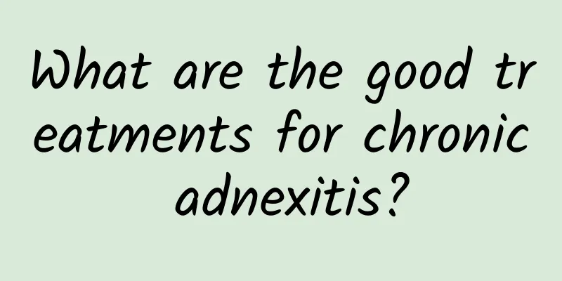 What are the good treatments for chronic adnexitis?