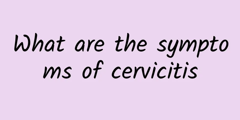 What are the symptoms of cervicitis