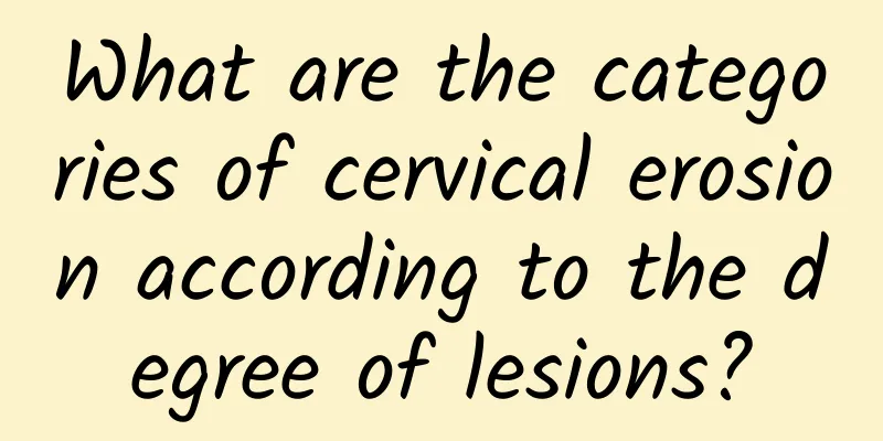 What are the categories of cervical erosion according to the degree of lesions?