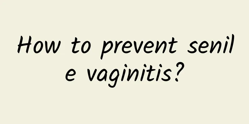 How to prevent senile vaginitis?