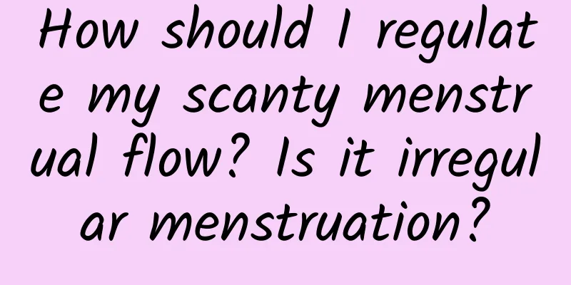 How should I regulate my scanty menstrual flow? Is it irregular menstruation?