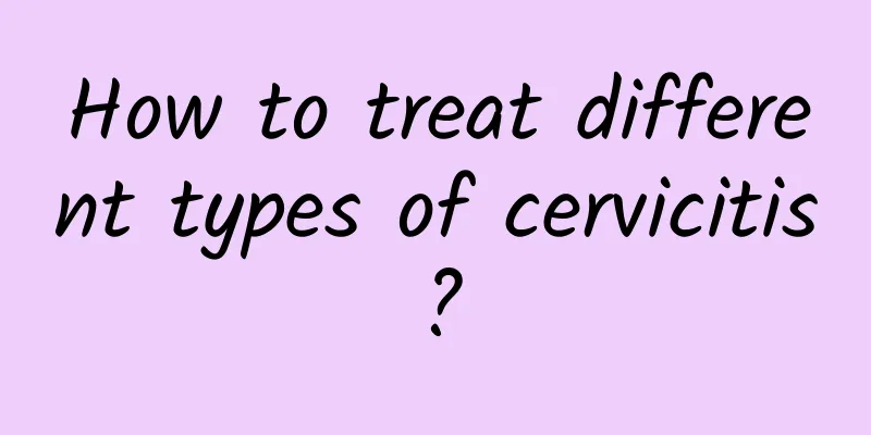How to treat different types of cervicitis?