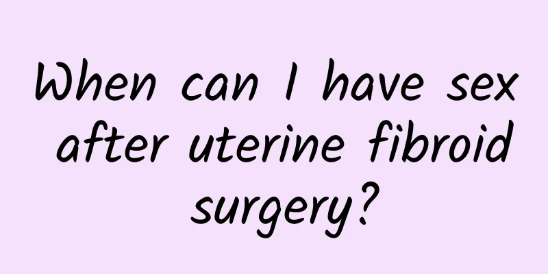 When can I have sex after uterine fibroid surgery?
