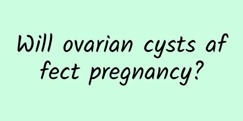 Will ovarian cysts affect pregnancy?