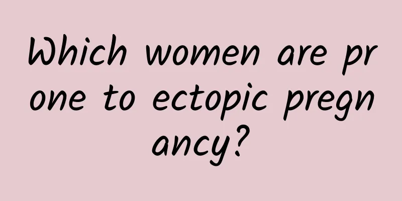 Which women are prone to ectopic pregnancy?