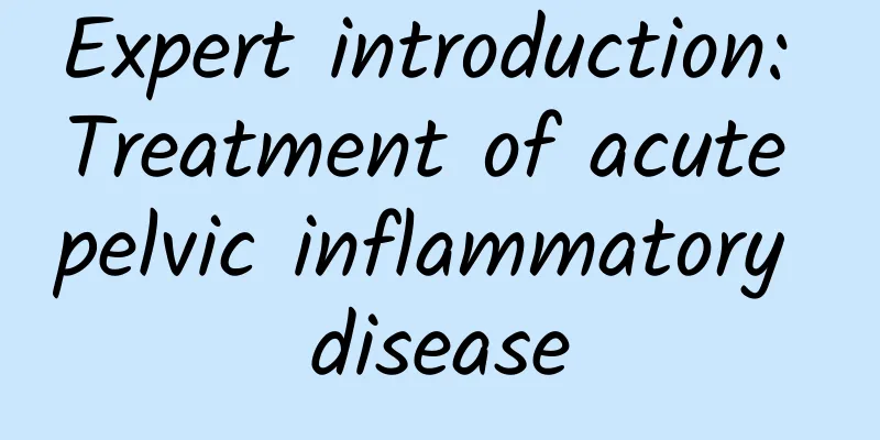 Expert introduction: Treatment of acute pelvic inflammatory disease