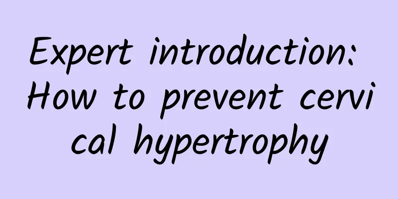 Expert introduction: How to prevent cervical hypertrophy