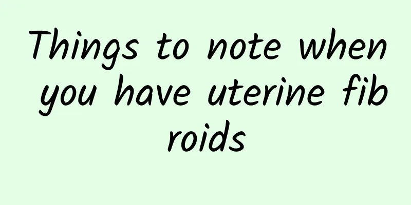 Things to note when you have uterine fibroids