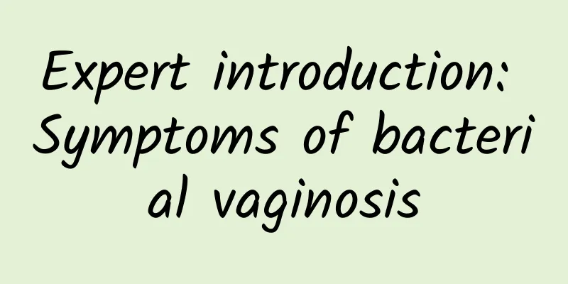 Expert introduction: Symptoms of bacterial vaginosis