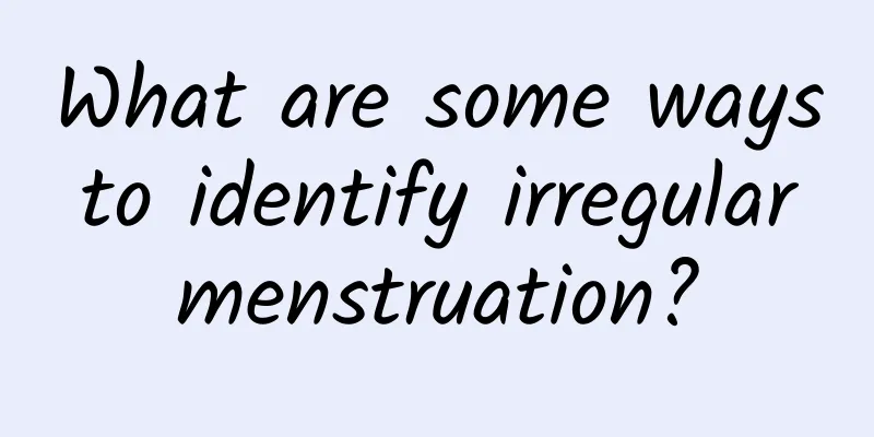 What are some ways to identify irregular menstruation?
