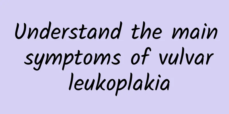 Understand the main symptoms of vulvar leukoplakia